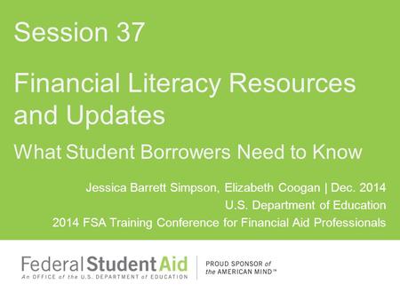 Jessica Barrett Simpson, Elizabeth Coogan | Dec. 2014 U.S. Department of Education 2014 FSA Training Conference for Financial Aid Professionals Session.