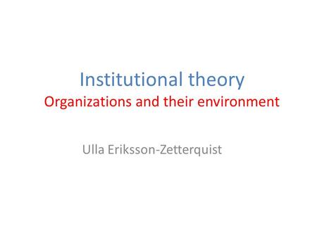 Institutional theory Organizations and their environment