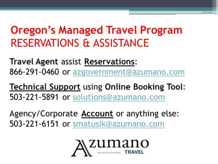 Oregon’s Managed Travel Program RESERVATIONS & ASSISTANCE Travel Agent assist Reservations: 866-291-0460 or