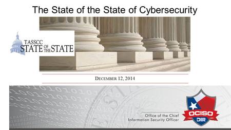 D ECEMBER 12, 2014 The State of the State of Cybersecurity.