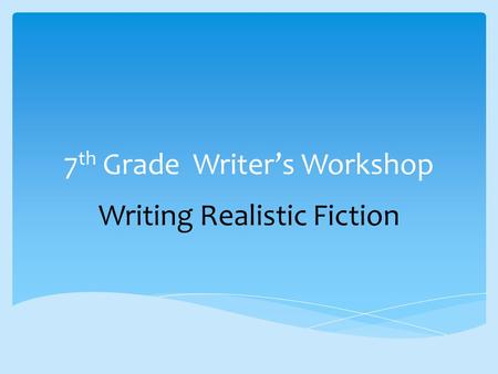 7th Grade Writer’s Workshop