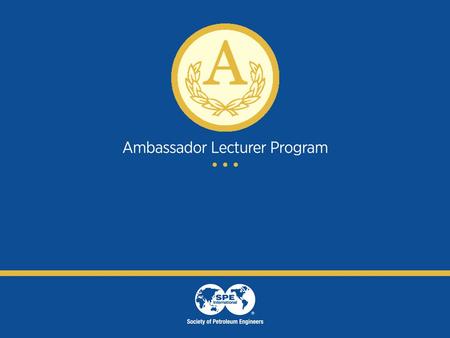 Guidance What is the Ambassador Lecturer Program? The Ambassador Lecturer Program is where a YP member of SPE visits a school or University to delivery.