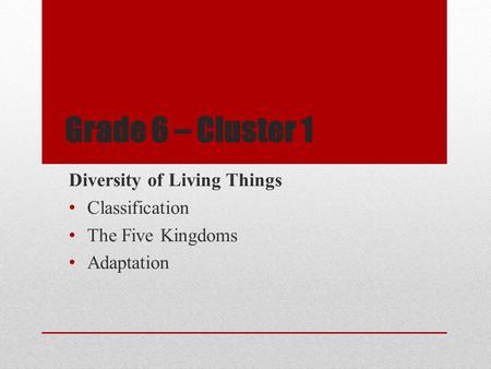Diversity of Living Things Classification The Five Kingdoms Adaptation