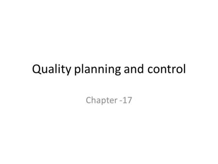 Quality planning and control