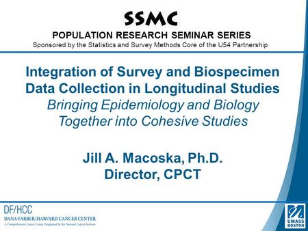 POPULATION RESEARCH SEMINAR SERIES Sponsored by the Statistics and Survey Methods Core of the U54 Partnership Integration of Survey and Biospecimen Data.