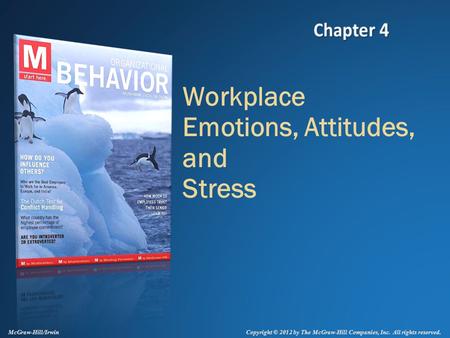 Copyright © 2012 by The McGraw-Hill Companies, Inc. All rights reserved. McGraw-Hill/Irwin Workplace Emotions, Attitudes, and Stress.