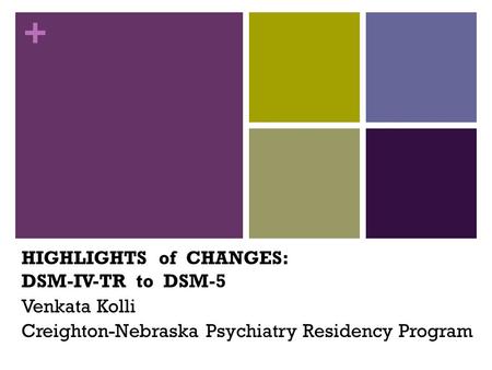 HIGHLIGHTS  of  CHANGES:   DSM-IV-TR  to  DSM-5