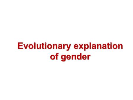 Evolutionary explanation of gender