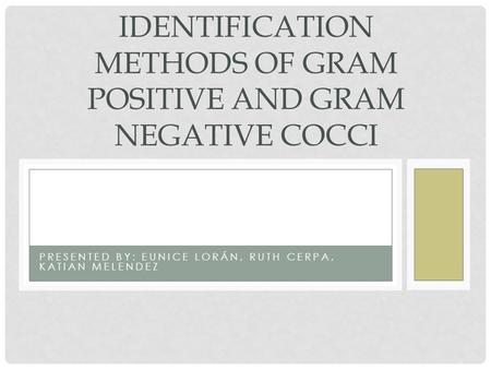 Identification methods of gram positive and gram negative cocci