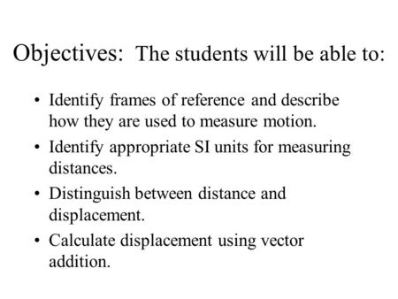 Objectives: The students will be able to: