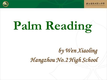Palm Reading by Wen Xiaoling Hangzhou No.2 High School.