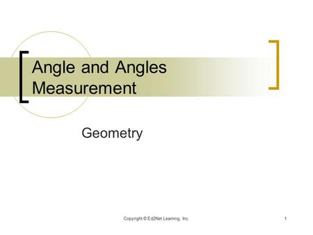 Copyright © Ed2Net Learning, Inc.1 Angle and Angles Measurement Geometry.