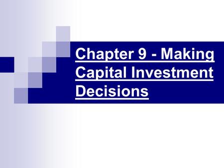 Chapter 9 - Making Capital Investment Decisions