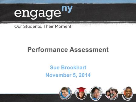 Performance Assessment Sue Brookhart November 5, 2014.