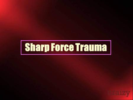 Sharp Force Trauma.