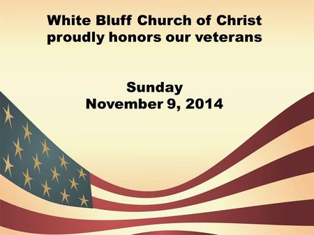 White Bluff Church of Christ proudly honors our veterans