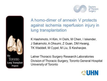 A homo-dimer of annexin V protects against ischemia reperfusion injury in lung transplantation K Hashimoto, H Kim, H Oishi, M Chen, I Iskender, J Sakamoto,