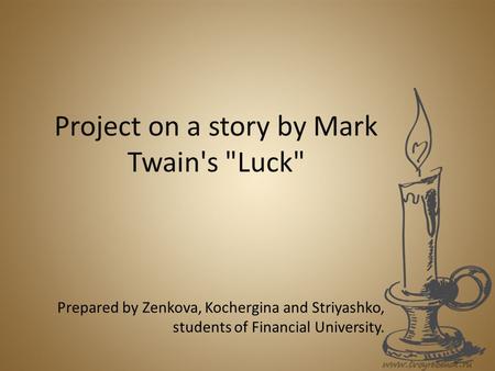 Project on a story by Mark Twain's Luck