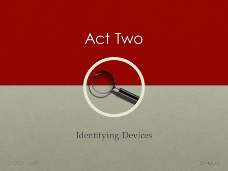 Act Two Identifying Devices 2014-2015ENG1D8 I HUNT1.
