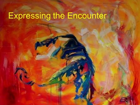 Expressing the Encounter