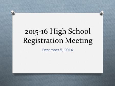 2015-16 High School Registration Meeting December 5, 2014.