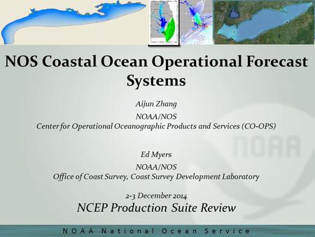 NOAA National Ocean Service NOS Coastal Ocean Operational Forecast Systems Aijun Zhang NOAA/NOS Center for Operational Oceanographic Products and Services.