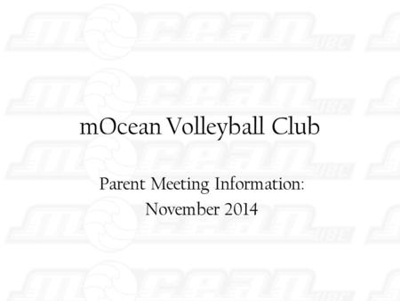 MOcean Volleyball Club Parent Meeting Information: November 2014.