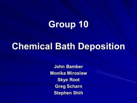 Group 10 Chemical Bath Deposition