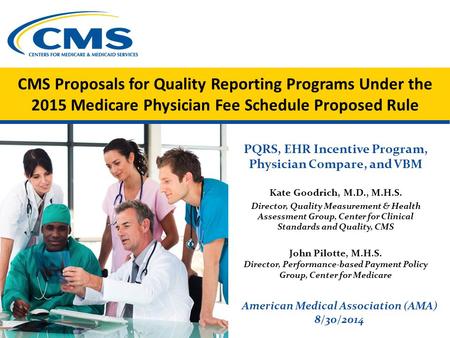 CMS Proposals for Quality Reporting Programs Under the 2015 Medicare Physician Fee Schedule Proposed Rule PQRS, EHR Incentive Program, Physician Compare,
