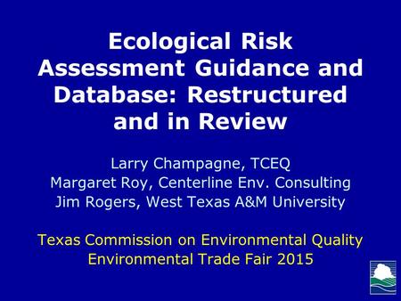 Larry Champagne, TCEQ Margaret Roy, Centerline Env. Consulting