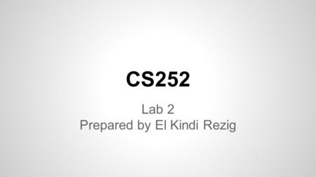 CS252 Lab 2 Prepared by El Kindi Rezig. Notes Check out new version of the “official” fiz interpreter at https://www.cs.purdue.edu/homes/ninghui/courses/252_Spri.