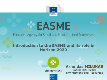 Introduction to the EASME and its role in Horizon 2020