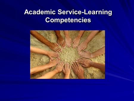 Academic Service-Learning Competencies. Academic Service Learning Professionalism Confidentiality Risk Management Time Management Diversity.