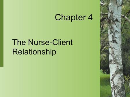 Chapter 4 The Nurse-Client Relationship. 4-2 Copyright 2004 by Delmar Learning, a division of Thomson Learning, Inc. Communication  Communication is.