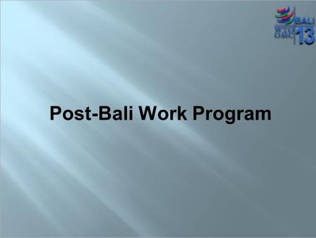 Post-Bali Work Program. The Mandate Part III – Bali Ministerial Declaration We reaffirm our commitment to the WTO…we reaffirm our commitment to the Doha.