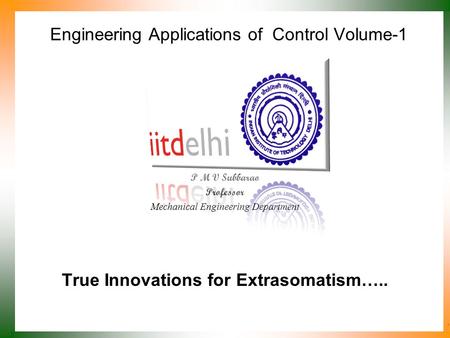 Engineering Applications of Control Volume-1 P M V Subbarao Professor Mechanical Engineering Department True Innovations for Extrasomatism…..