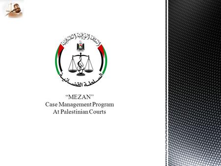 “MEZAN” Case Management Program At Palestinian Courts.
