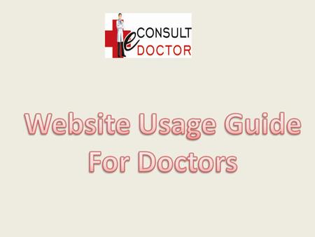 Click here to Login or Register on Portal If you are Registered Doctor on www.econsultdoctor.com then login to account using your User name and password.