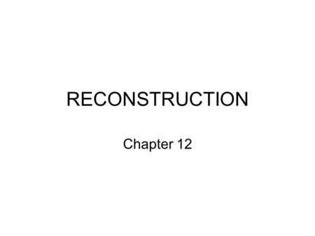 RECONSTRUCTION Chapter 12. Key Questions 1. How do we bring the South back into the Union? 2. How do we rebuild the South after its destruction during.