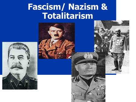 Fascism/ Nazism & Totalitarism. Fascism Extreme Militarism Loyalty to state and obedience to its leader. Extreme Nationalism 2.