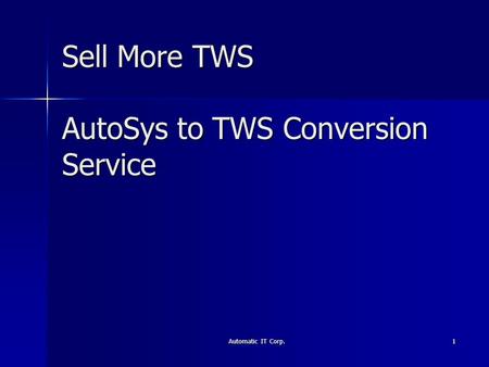 Sell More TWS AutoSys to TWS Conversion Service