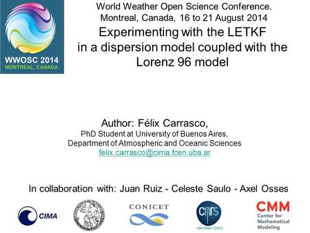 Experimenting with the LETKF in a dispersion model coupled with the Lorenz 96 model Author: Félix Carrasco, PhD Student at University of Buenos Aires,