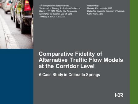 © 2014 HDR, Inc., all rights reserved. A Case Study in Colorado Springs Comparative Fidelity of Alternative Traffic Flow Models at the Corridor Level 15.
