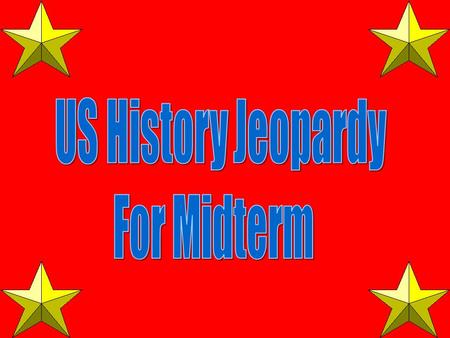 US History Jeopardy For Midterm.
