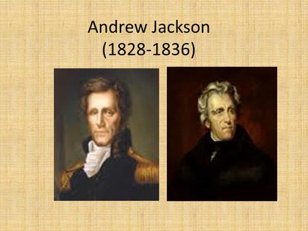 Andrew Jackson (1828-1836).