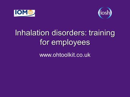 Inhalation disorders: training for employees www.ohtoolkit.co.uk.