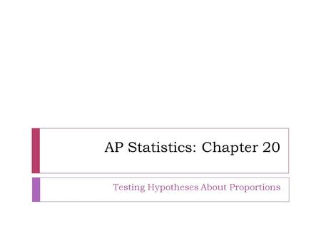 AP Statistics: Chapter 20