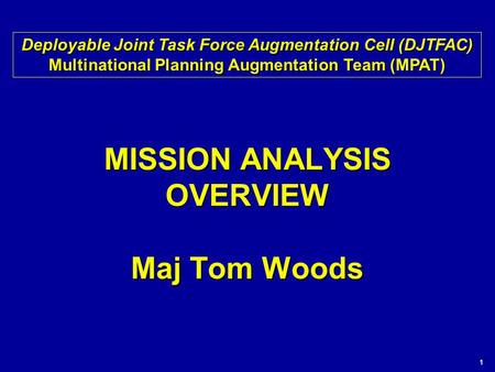 MISSION ANALYSIS OVERVIEW Maj Tom Woods