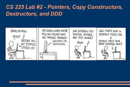 CS 225 Lab #2 - Pointers, Copy Constructors, Destructors, and DDD.