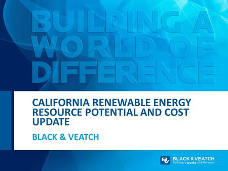 BLACK & VEATCH CALIFORNIA RENEWABLE ENERGY RESOURCE POTENTIAL AND COST UPDATE.
